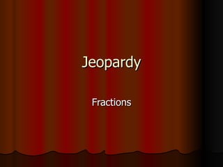 Jeopardy Fractions 