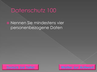    Nennen Sie mindestens vier
    personenbezogene Daten
 