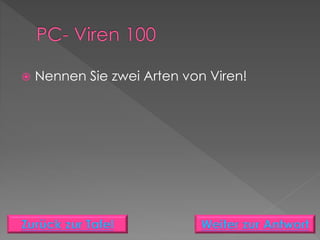  Nennen Sie zwei Arten von Viren!
 