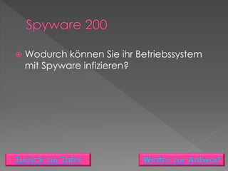  Wodurch können Sie ihr Betriebssystem
mit Spyware infizieren?
 