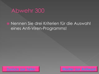  Nennen Sie drei Kriterien für die Auswahl
eines Anti-Viren-Programms!
 