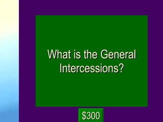 What is the General Intercessions? $300 