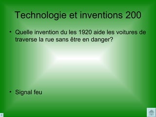 Technologie  et inventions 200 Quelle invention du les 1920 aide les voitures de traverse la rue sans être en danger? Signal feu 