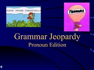Grammar Jeopardy Pronoun Edition 