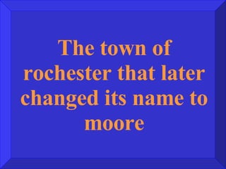 The town of rochester that later changed its name to moore 