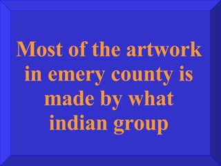 Most of the artwork in emery county is made by what indian group 