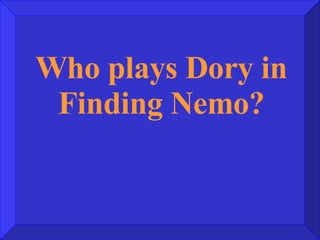 Who plays Dory in Finding Nemo? 
