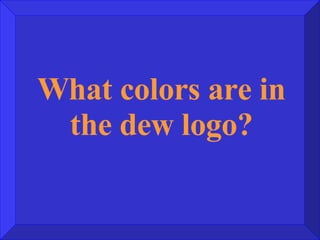 What colors are in the dew logo? 