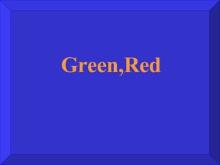 Green,Red 