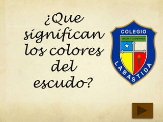 ¿Que
significan
los colores
del
escudo?
 