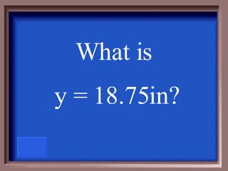 What is  y = 18.75in? 
