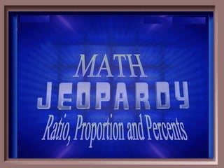 Ratio, Proportion and Percents MATH 