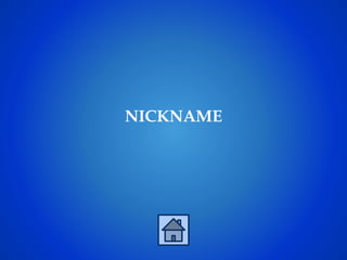 NICKNAME
 
