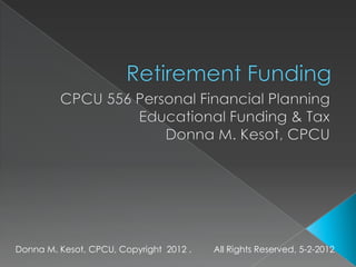 Donna M. Kesot, CPCU, Copyright 2012 .   All Rights Reserved, 5-2-2012
 