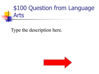 $100 Question from Language
Arts
Type the description here.
 