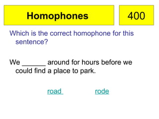 Homophones For Rode jeopardy-games_45099.ppt homophones, nouns, adjectives | PPT