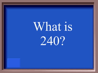 What is 240? 
