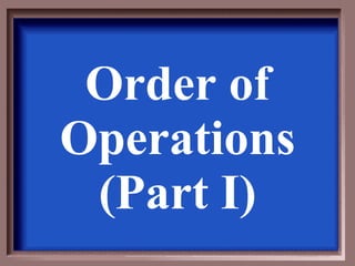 Order of Operations (Part I) 