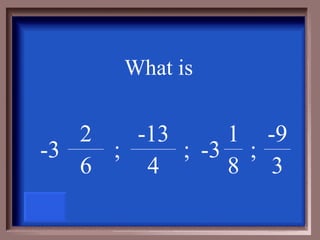 What is  ; 4 -13 6 2 -3 ; -3 ; 3 -9 8 1 