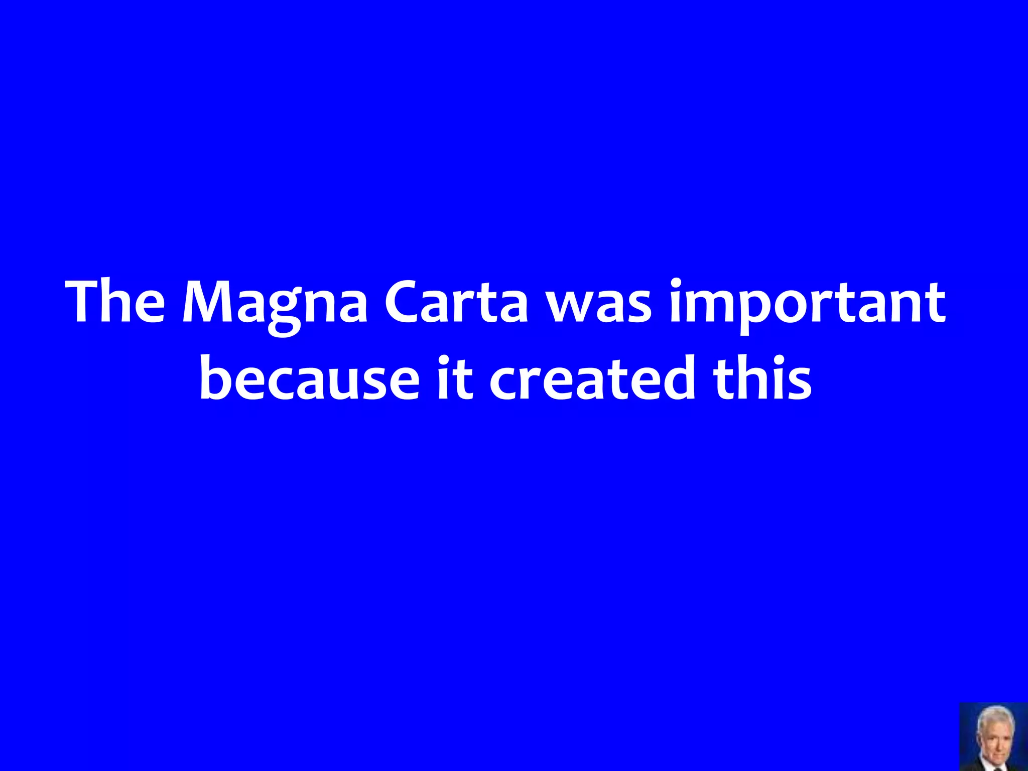 The Magna Carta was important
    because it created this
 