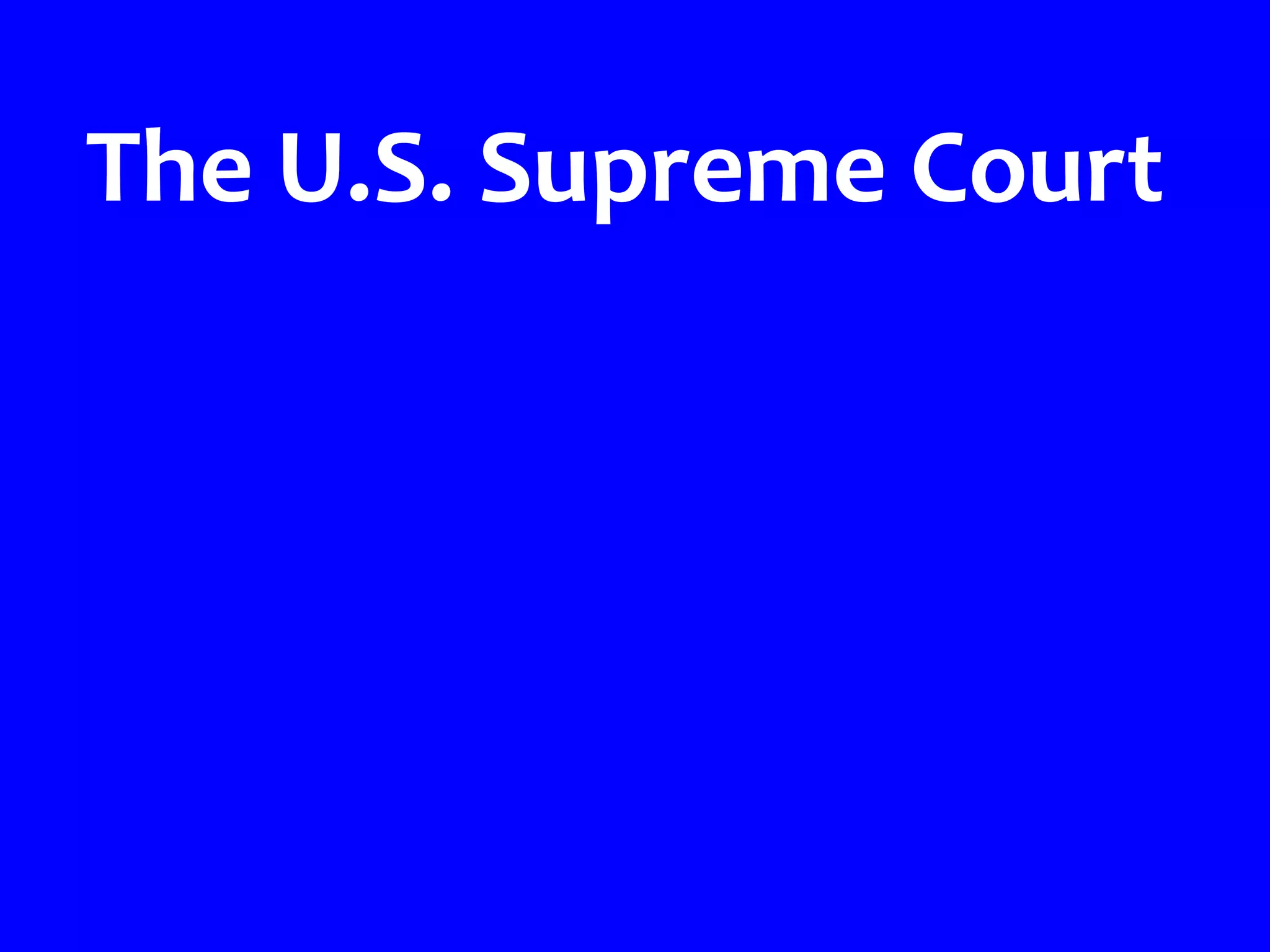 The U.S. Supreme Court
 