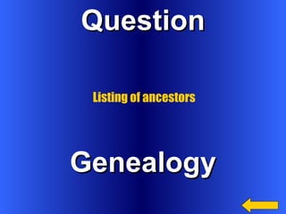 Question Genealogy Listing of ancestors 