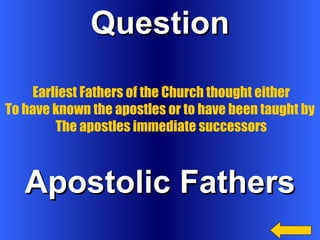 Question Apostolic Fathers Earliest Fathers of the Church thought either To have known the apostles or to have been taught by  The apostles immediate successors 