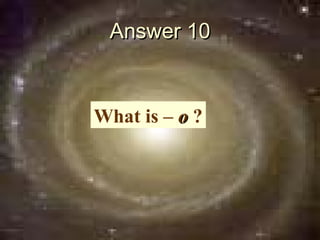 Answer 10


What is – o ?
 