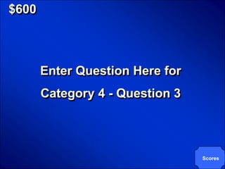 © Mark E. Damon - All Rights Reserved

   $600



                    Enter Question Here for
                    Category 4 - Question 3




                                              Scores
 