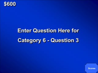 © Mark E. Damon - All Rights Reserved

   $600



                    Enter Question Here for
                    Category 6 - Question 3




                                              Scores
 