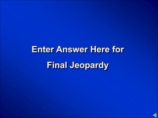 © Mark E. Damon - All Rights Reserved




                      Enter Answer Here for
                                  Final Jeopardy
 