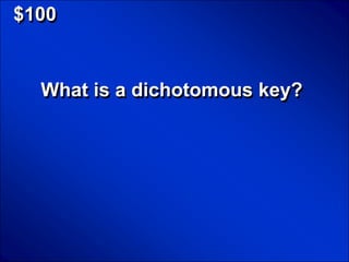 © Mark E. Damon - All Rights Reserved

   $100


            What is a dichotomous key?
 