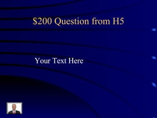 $200 Question from H5 Your Text Here 