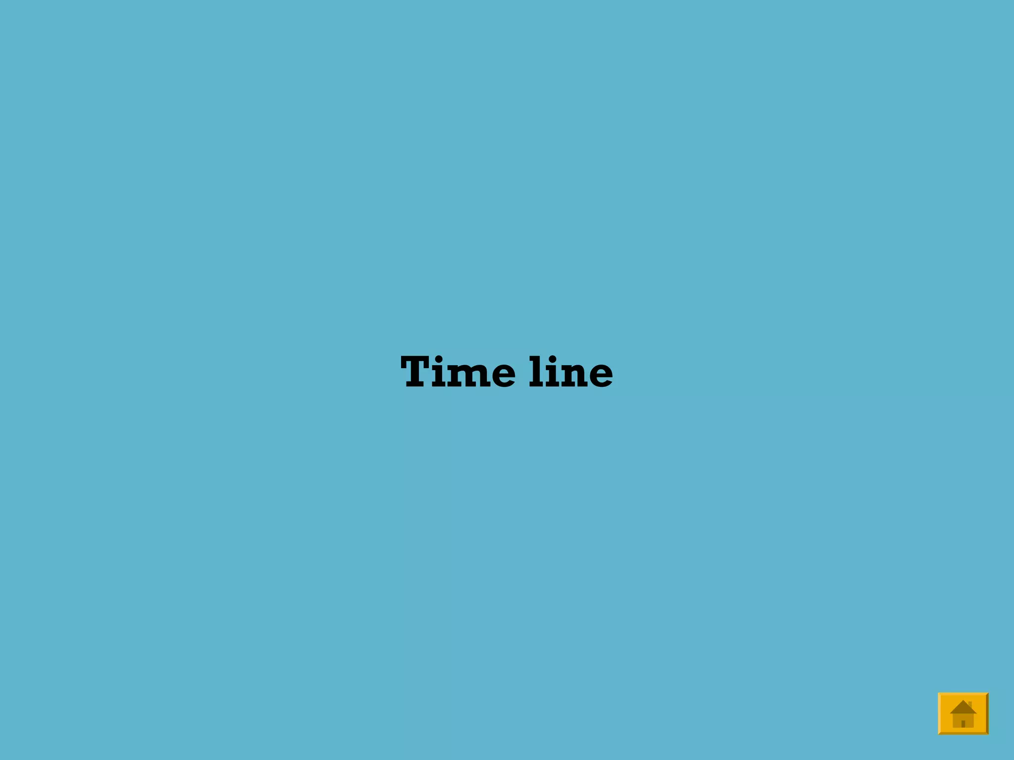 Time line
 