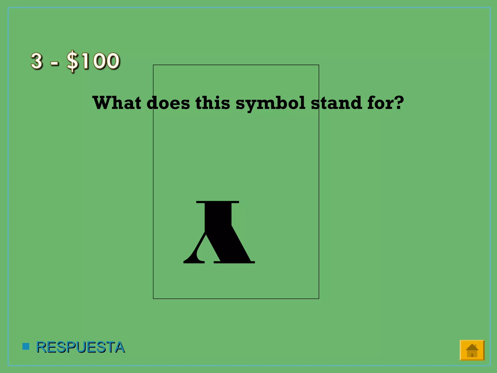 What does this symbol stand for?
 RESPUESTARESPUESTA
Y
 