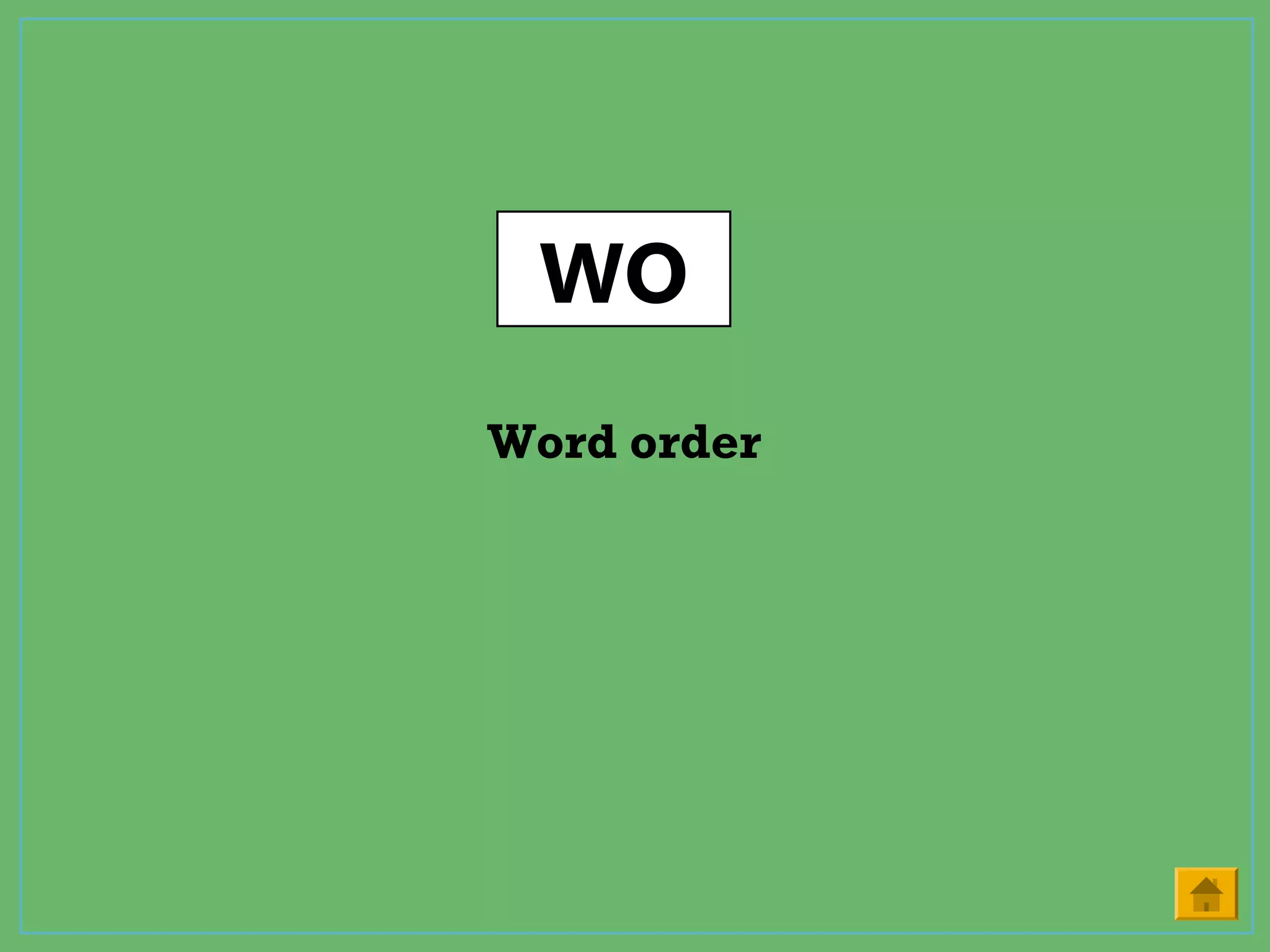 WO
Word order
 
