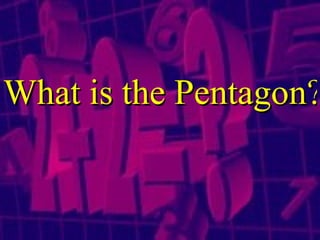 What is the Pentagon? 