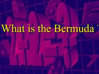 What is the Bermuda Triangle? 