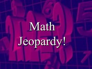 Math Jeopardy! 