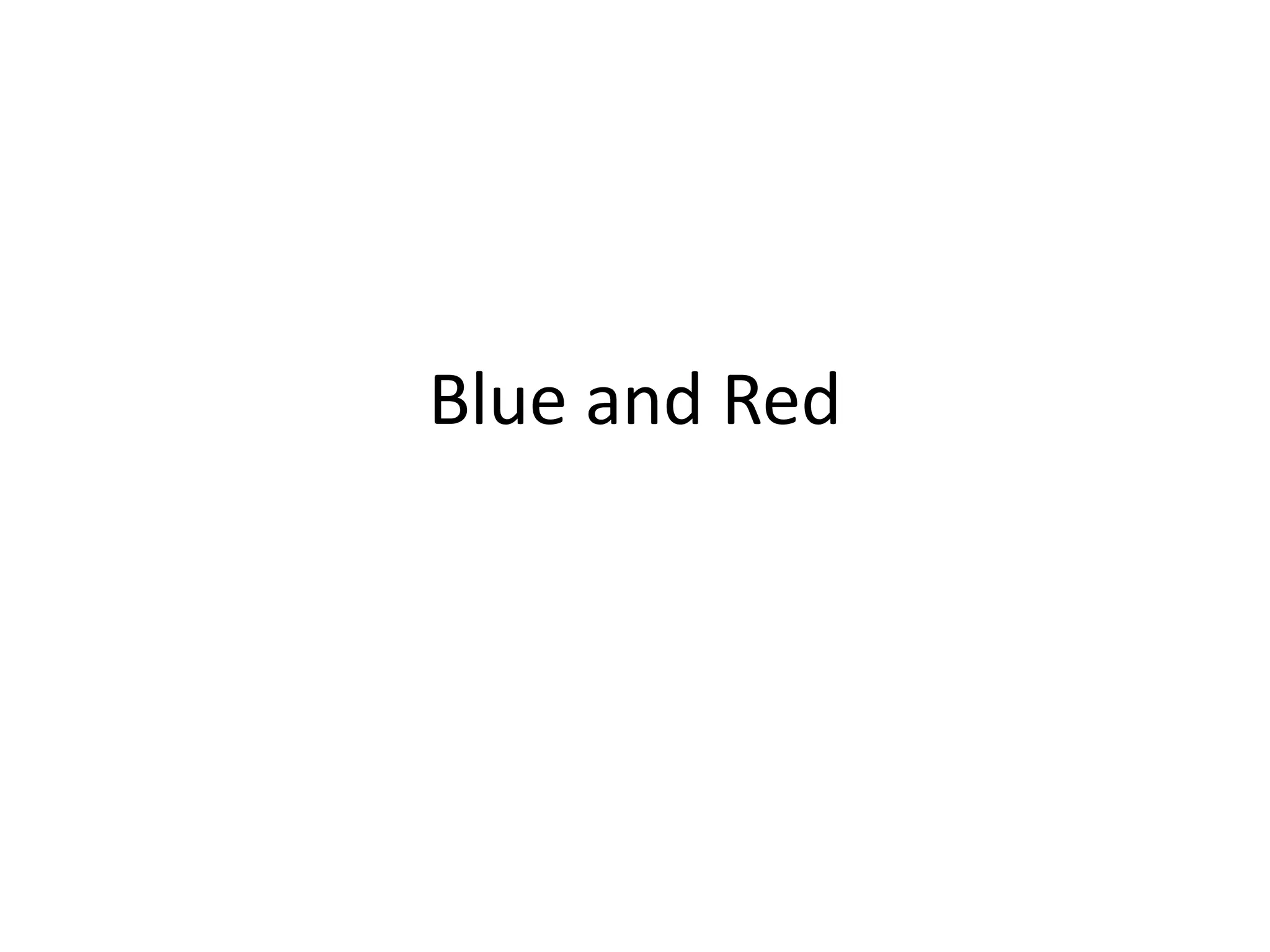 Blue and Red
 