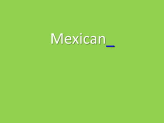 Mexican_
 