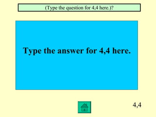 4,4 Type the answer for 4,4 here. (Type the question for 4,4 here.)? 