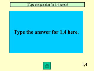 1,4 Type the answer for 1,4 here. (Type the question for 1,4 here.)? 