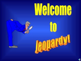 Welcome to Jeopardy! 