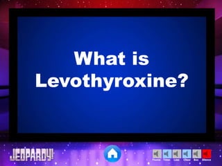 Cheer SilenceLoseTimer BooTheme
What is
Levothyroxine?
 
