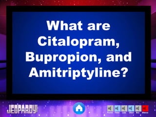 Cheer SilenceLoseTimer BooTheme
What are
Citalopram,
Bupropion, and
Amitriptyline?
 