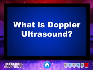Cheer SilenceLoseTimer BooTheme
What is Doppler
Ultrasound?
 