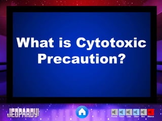 Cheer SilenceLoseTimer BooTheme
What is Cytotoxic
Precaution?
 