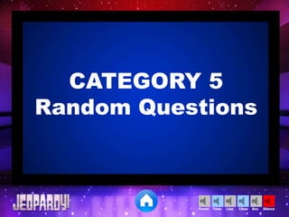 Cheer SilenceLoseTimer BooTheme
CATEGORY 5
Random Questions
 