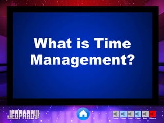 Cheer SilenceLoseTimer BooTheme
What is Time
Management?
 